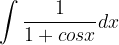 \dpi{120} \int \frac{1}{1+cosx}dx